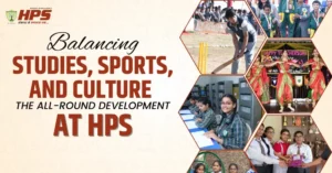 Students at HPS actively participating in academics, sports, and cultural activities showcasing the importance of balancing studies, sports, and culture for all-round development.