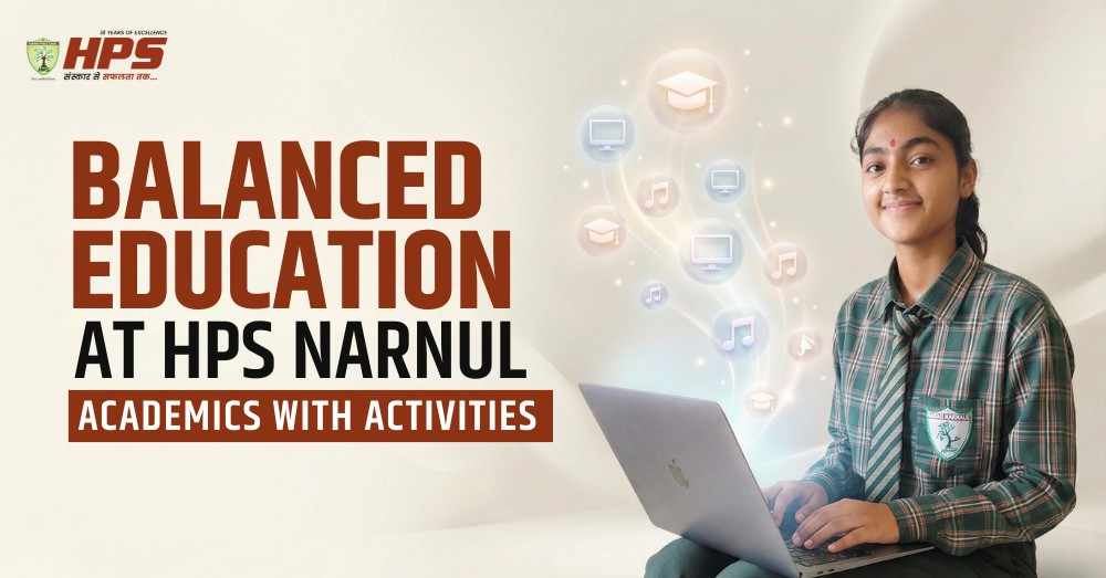 Balanced education at HPS Narnaul highlighting modern academics with digital learning and co-curricular activities
